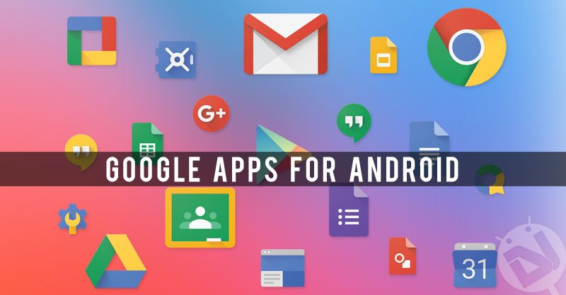 Download Latest Google Apps (Gapps) For Android - Latest Google Apps For Android - Droid Views