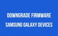 Downgrade Firmware on Samsung