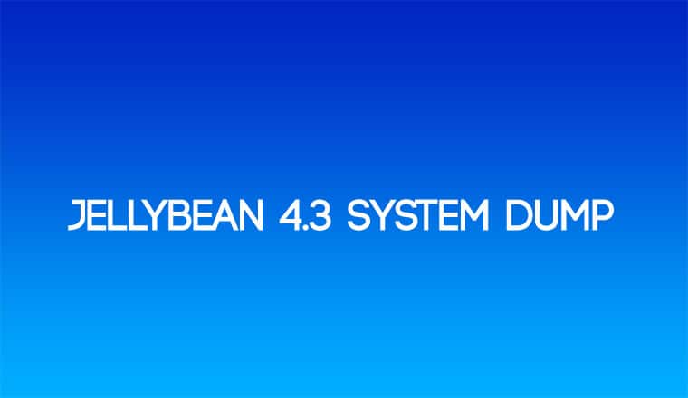 JellyBean 4.3 Leaked System Dump