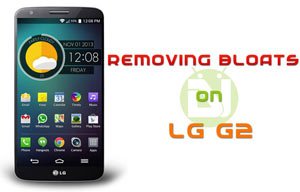 Remove LG G2 Bloatware