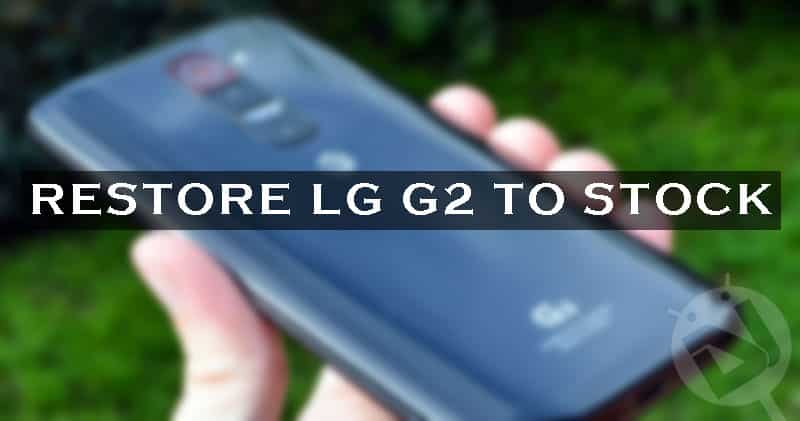 Restore LG G2 to Stock