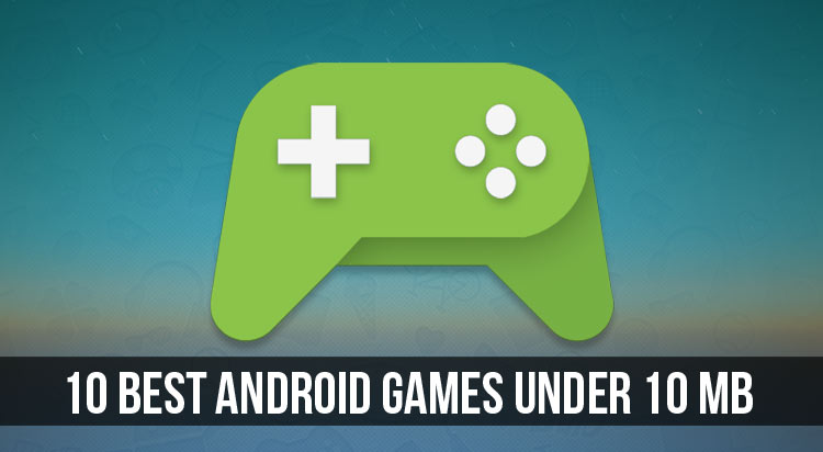 Android Games Under 10 MB