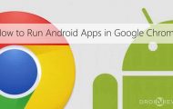 Run Android Apps in Google Chrome