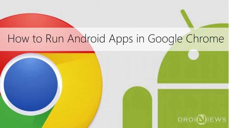 Run Android Apps in Google Chrome