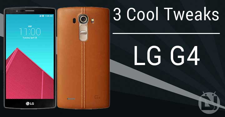 Rooted LG G4 tweaks