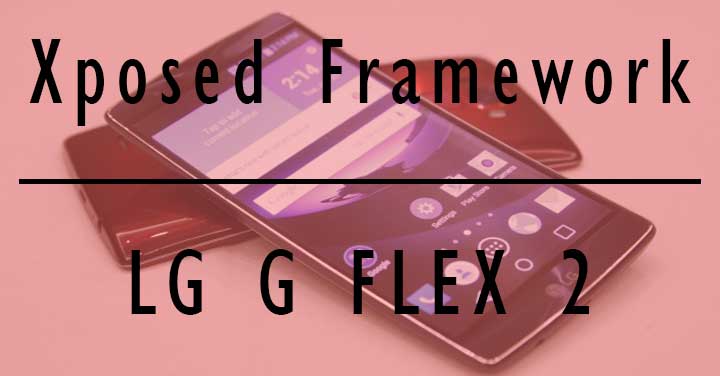 Xposed Framework on LG G Flex 2