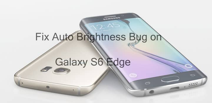 Fix Auto Brightness Bug Galaxy S6