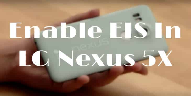 Enable EIS on Nexus 5X