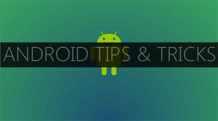 Tips and tricks for Android