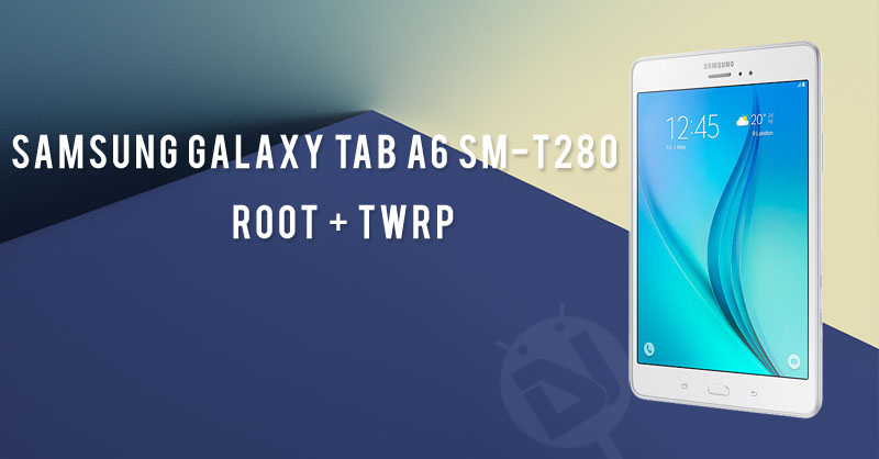 poverty Faial 9:45 Root Samsung Galaxy Tab A SM-T280 and Install TWRP Recovery