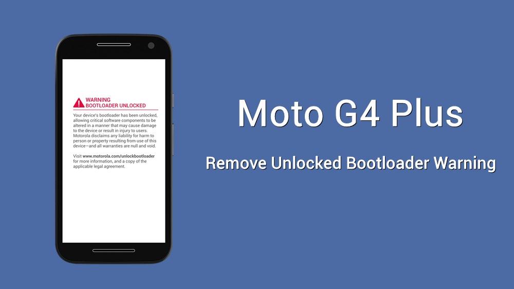 remove unlocked bootloader warning moto g4 plus