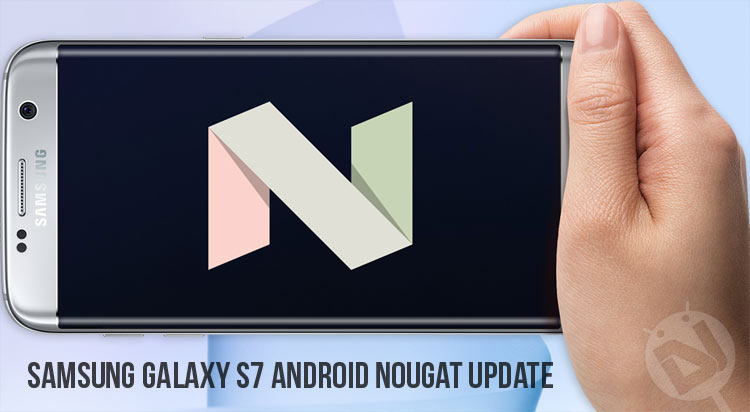 Android 7.0 Nougat Firmware for Galaxy S7