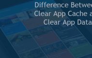 Difference Between Clear App Cache and Clear App Data