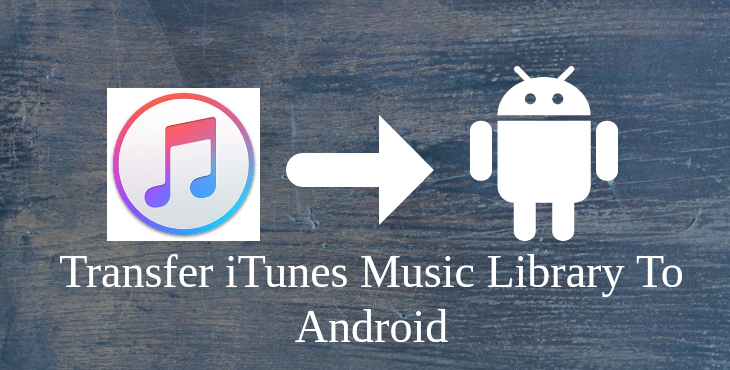 Transfer iTunes Music Library To Android