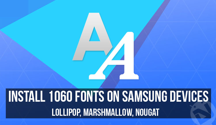 1060 Fonts - Samsung Devices (Lollipop/ Nougat) - Droid Views