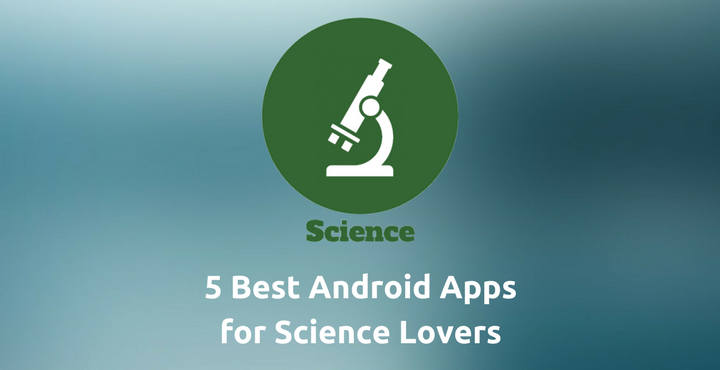 Android Apps - Apps for Science Lovers - Droid Views