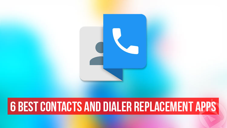 Contacts and Dialer Replacement Apps