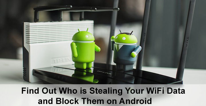 WiFi Data - Find Out Who is Stealing Your WiFi - Droid Views