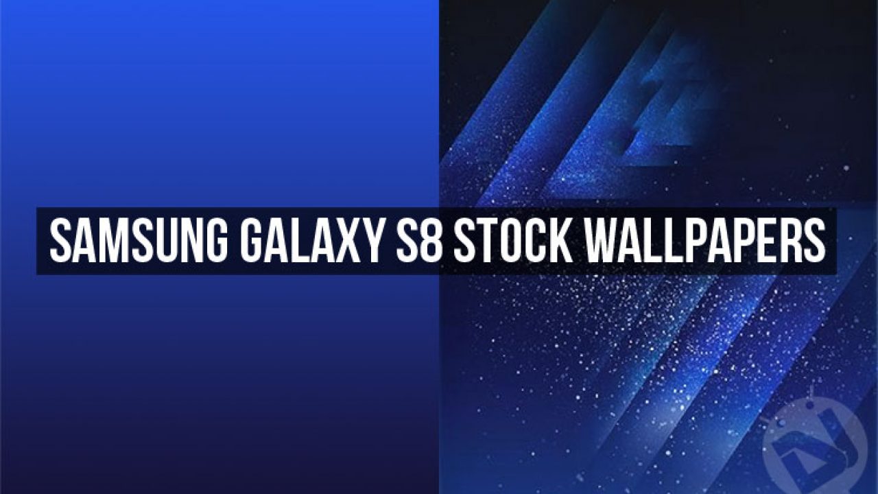 Download Samsung Galaxy S8 Stock Wallpapers Leaked Droidviews