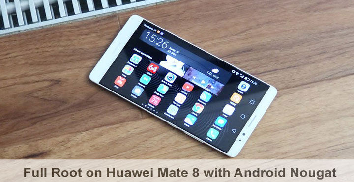 Root Huawei Mate 8 - Rooting Huawei Mate 8 on Android Nougat - Droid Views