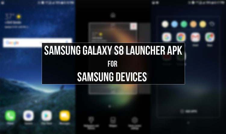 Galaxy S8 Launcher - Install S8 Launcher APK on Samsung Devices - Droid Views
