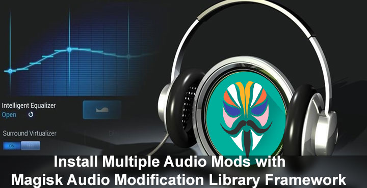 Magisk Audio - Install Multiple Audio Mods with Magisk Audio - Droid Views