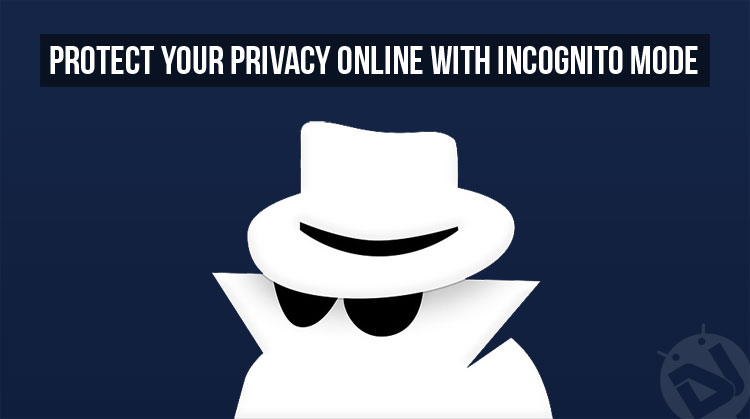 Incognito Mode - Protect Your Privacy - Droid Views
