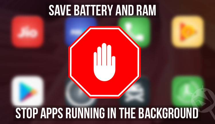 Save Battery and RAM - Stopping Apps Running - Droid Views