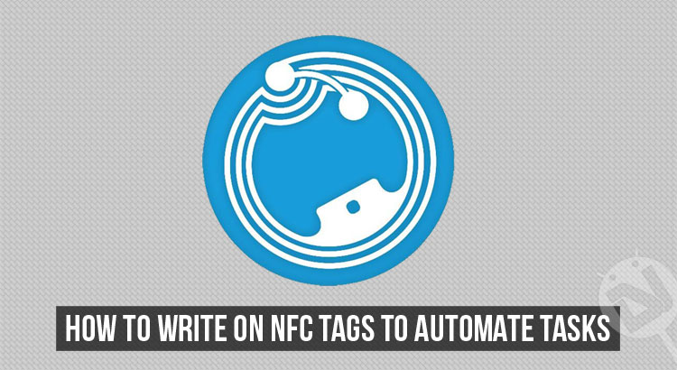 Write on NFC Tags to Automate Tasks