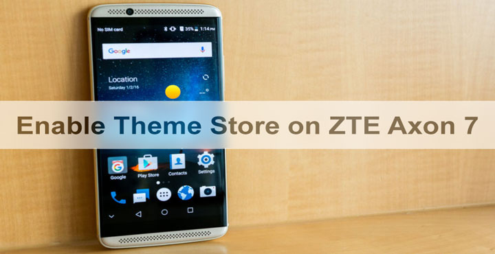 ZTE Axon 7 - Enable Theme Store on ZTE Axon 7 - Droid Views