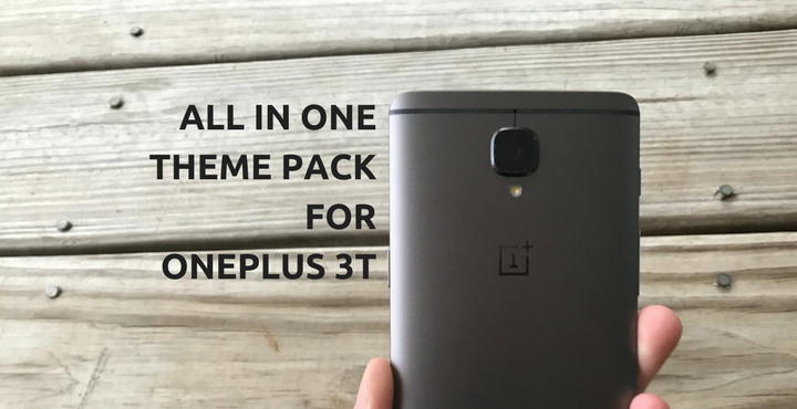 All-in-One Theme Pack - OnePlus 3T - Droid Views