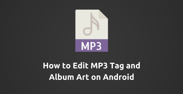 How To Edit Mp3 And Album Art On Android Droidviews