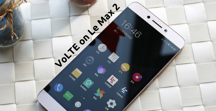 Enable VoLTE - Enable VoLTE on LeEco Le Max 2 - Droid Views