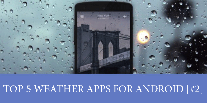 5 Best Weather Apps for Android