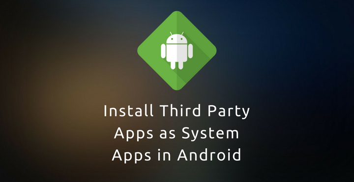 Apps as System Apps on Android