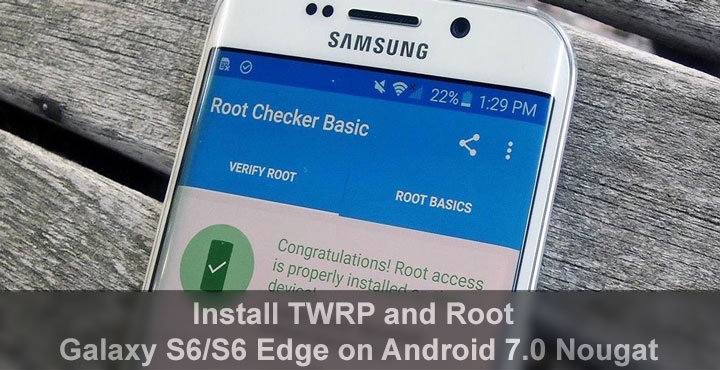 TWRP and Root for Android Nougat - Samsung Galaxy S6 S6 Edge TWRP and Root Installation - Droid Views