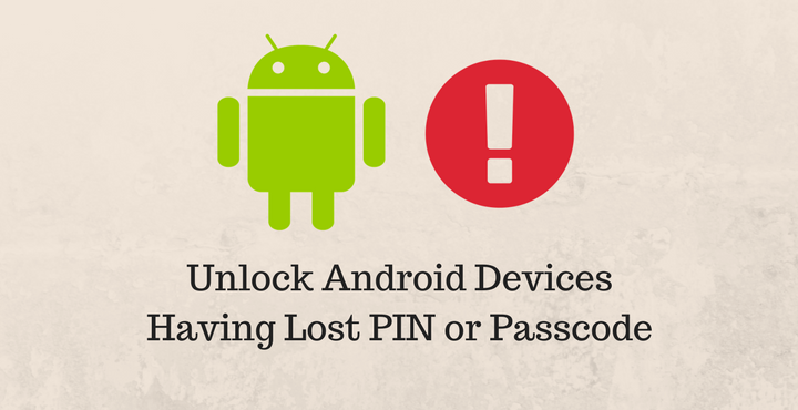 Unlock Android - Devices Having Lost PIN or Passcode - Droid Views