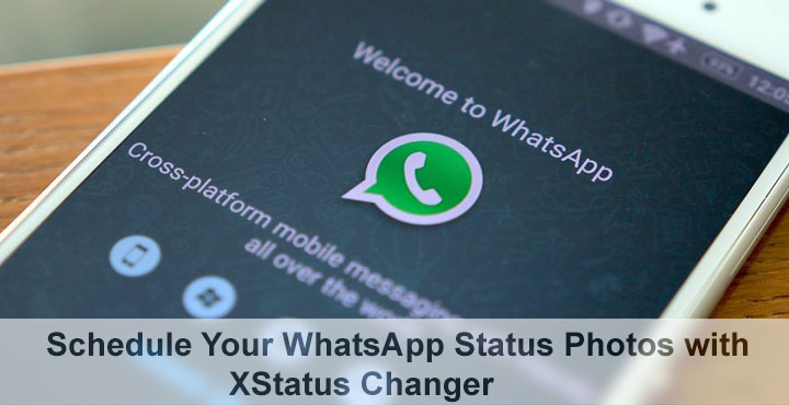 Schedule WhatsApp Status Photos - WhatsApp Status Photos with XStatus Changer - Droid Views