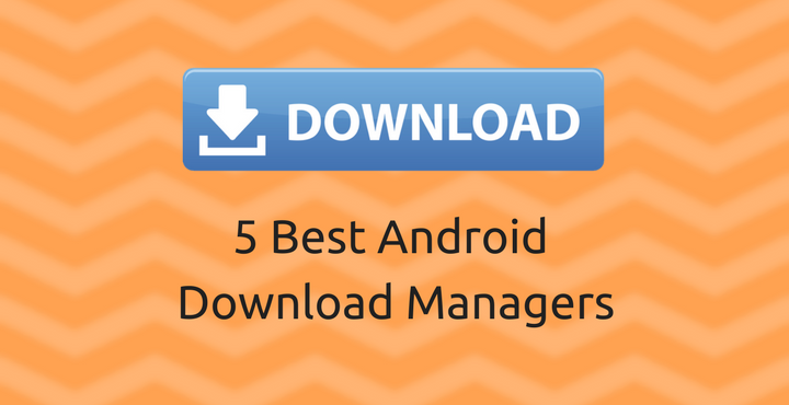 Android - Best Download Manager Apps - Droid Views