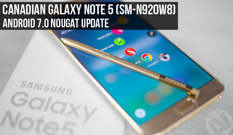 Stock Nougat Firmware - Canadian Galaxy Note 5 - Droid Views