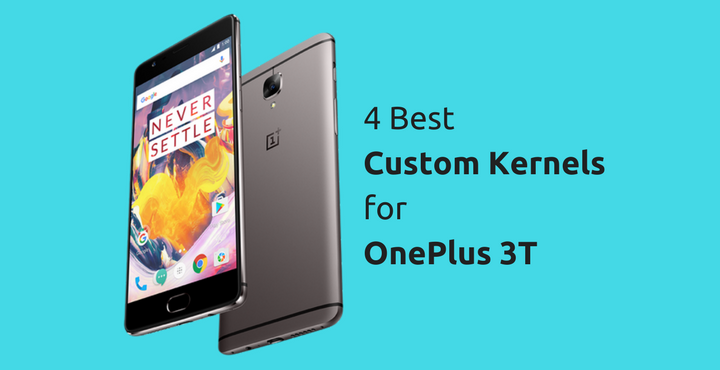 Best Custom Kernels - OnePlus 3T - Droid Views