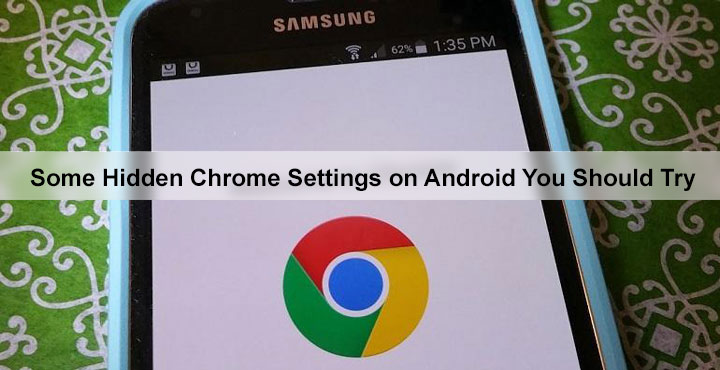 Hidden Chrome Settings - Android - Droid Views