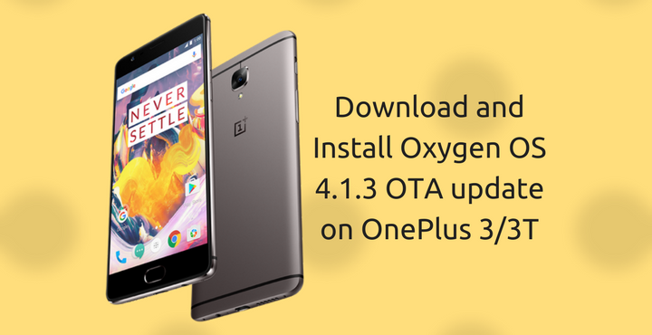 Oxygen OS 4.1.3 OTA Update - OnePlus 3 /3T - Droid Views