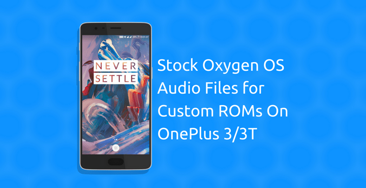 OnePlus 3/3T - Oxygen OS Audio Files - Droid Views