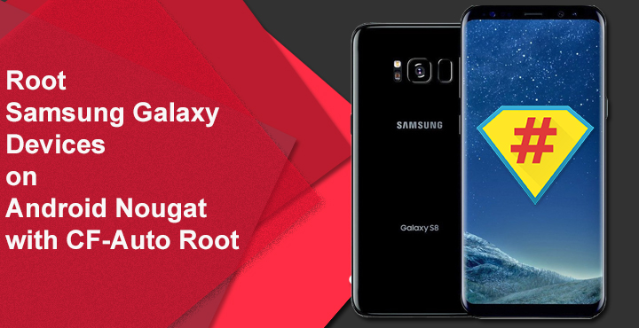 CF-Auto-Root - Root Samsung Devices on Android 7.0 - Droid Views