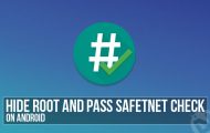 Hide Root on Android and Pass SafetyNet Check