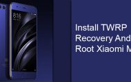 Xiaomi Mi 6 - Install TWRP Recovery and Root - Droid Views
