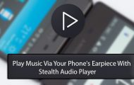 Stealth Audio Player - Play Music Via Your Phone's Earpiece - Droid Views