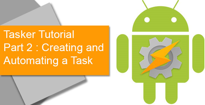 Tasker Tutorial - Creating And Automating a Task - Droid Views