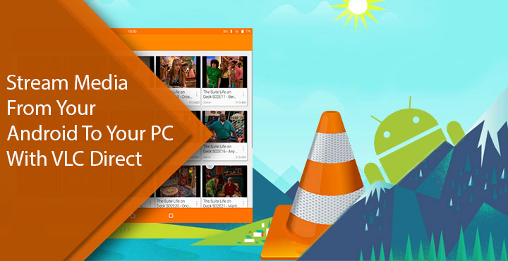 Stream Media - Android to Your PC with VLC Direct -Droid Views